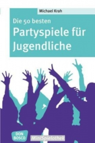 Könyv Die 50 besten Partyspiele für Jugendliche Michael Krah