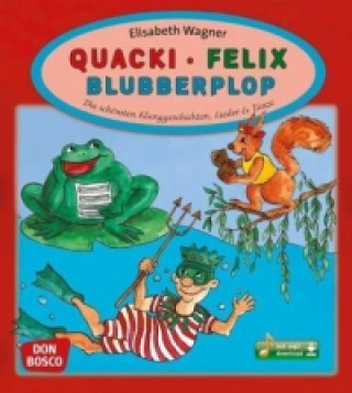 Kniha Quacki - Felix - Blubberplop, m. mp3-Downloadalbum, m. 1 Buch, m. 1 Online-Zugang Elisabeth Wagner