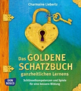 Buch Das goldene Schatzbuch ganzheitlichen Lernens Charmaine Liebertz