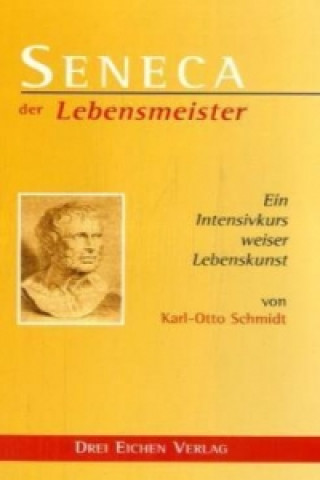 Carte Seneca, der Lebensmeister Karl O. Schmidt