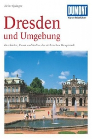 Könyv DuMont Kunst-Reiseführer Dresden und Umgebung Heinz Quinger