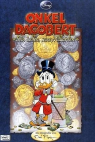 Carte Onkel Dagobert, Sein Leben, seine Milliarden, Die Biographie von Don Rosa Don Rosa