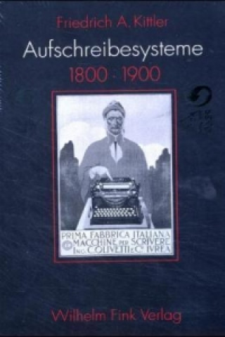 Książka Aufschreibesysteme 1800 - 1900 Friedrich A. Kittler