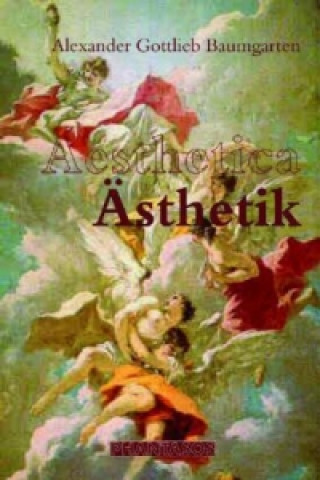 Kniha Aesthetica - Ästhetik Alexander Gottlieb Baumgarten