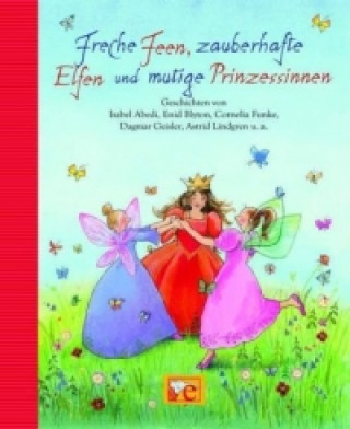 Kniha Freche Feen, zauberhafte Elfen und mutige Prinzessinnen Frauke Reitze