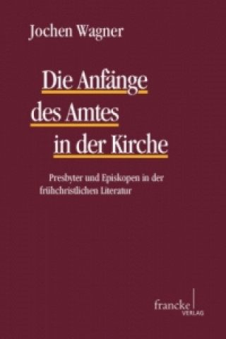 Книга Die Anfänge des Amtes in der Kirche Jochen Wagner