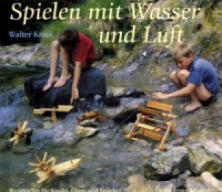 Kniha Spielen mit Wasser und Luft Walter Kraul