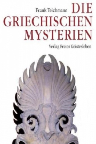 Kniha Die griechischen Mysterien Frank Teichmann