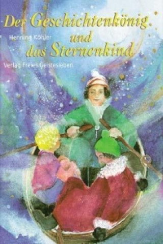 Kniha Der Geschichtenkönig und das Sternenkind Henning Köhler