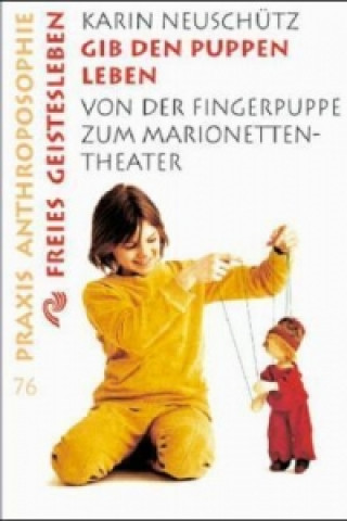 Kniha Gib den Puppen Leben Karin Neuschütz