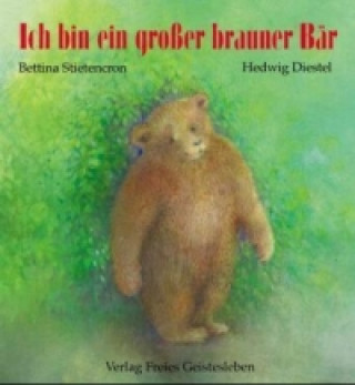 Knjiga Ich bin ein großer brauner Bär Bettina Stietencron