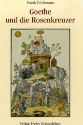 Kniha Goethe und die Rosenkreuzer Frank Teichmann