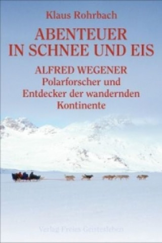 Kniha Abenteuer in Schnee und Eis Klaus Rohrbach
