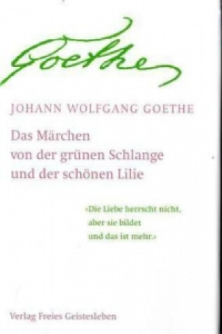 Kniha Das Märchen von der grünen Schlange und der schönen Lilie Johann W. von Goethe