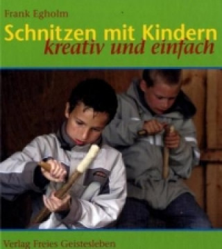 Könyv Schnitzen mit Kindern Frank Egholm