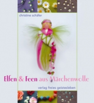 Книга Elfen & Feen aus Märchenwolle Christine Schäfer