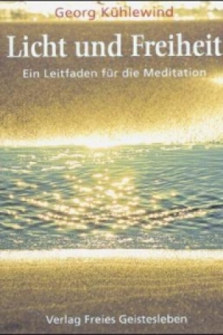 Kniha Licht und Freiheit Georg Kühlewind