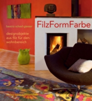 Книга FilzFormFarbe Beatriz Schaaf-Giesser
