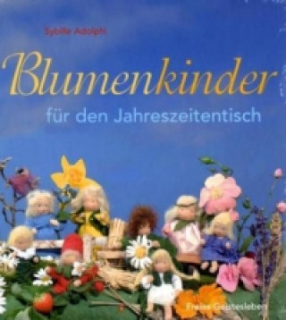 Knjiga Blumenkinder für den Jahreszeitentisch Sybille Adolphi