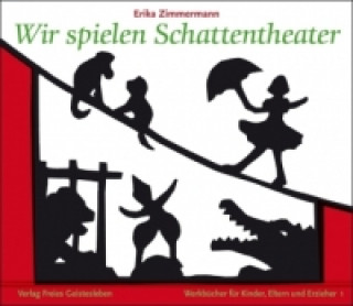 Kniha Wir spielen Schattentheater Erika Zimmermann