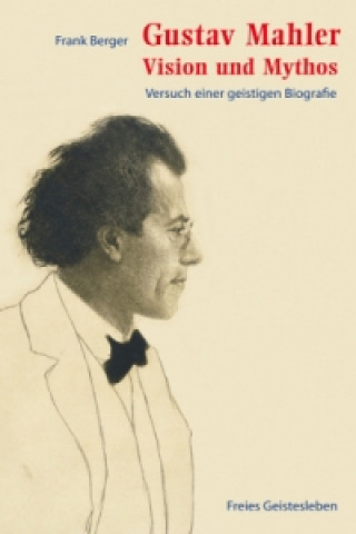 Книга Gustav Mahler - Vision und Mythos Frank Berger