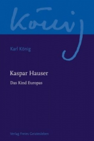 Kniha Kaspar Hauser - Das Kind Europas Richard Steel
