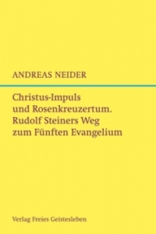 Kniha Christus-Impuls und Rosenkreuzermysterium Andreas Neider