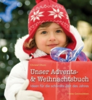 Kniha Unser Advents- & Weihnachtsbuch Christel Dhom