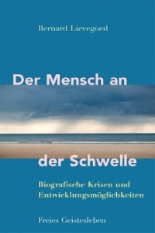 Book Der Mensch an der Schwelle Bernard C. J. Lievegoed
