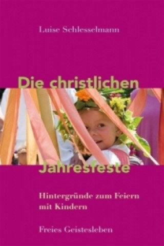 Book Die christlichen Jahresfeste und ihre Bräuche Luise Schlesselmann