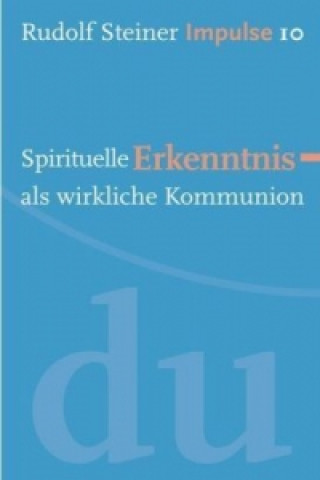 Kniha Spirituelle Erkenntnis als wirkliche Kommunion Rudolf Steiner