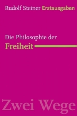Könyv Die Philosophie der Freiheit Rudolf Steiner