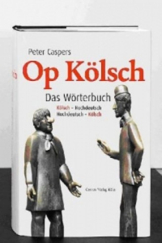 Kniha Op Kölsch, Das Wörterbuch Kölsch-Hochdeutsch / Hochdeutsch-Kölsch Peter Caspers