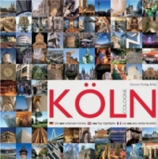 Könyv Köln /Cologne. Die 100 schönsten Seiten. Cologne, 100 Top Highlights. Cologne, Les 100 plus belles facettes Leonce Engelschläger
