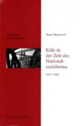 Kniha Köln in der Zeit des Nationalsozialismus 1933-1945 Horst Matzerath