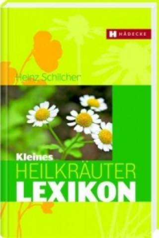 Könyv Kleines Heilkräuter-Lexikon Heinz Schilcher