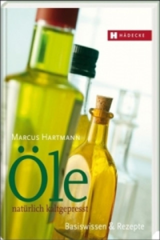 Kniha Öle natürlich kaltgepresst Marcus Hartmann