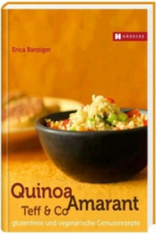 Carte Quinoa, Amaranth, Teff & Co. Erica Bänziger