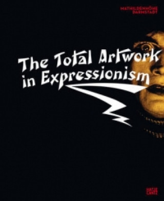 Carte The Total Artwork in Expressionism. Gesamtkunstwerk Expressionismus, englische Ausgabe Ralf Beil