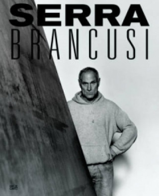 Carte Constantin Brancusi and Richard Serra, English edition Richard Serra