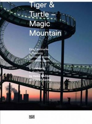 Libro Tiger & Turtle - Magic Mountain: Eine Landmarke in Duisburg von Heike Mutter und Ulrich Genth Söke Dinkla