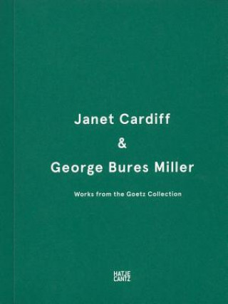 Kniha Janet Cardiff & George Bures Miller: Werke aus der Sammlung Goetz Okwui Enwezor