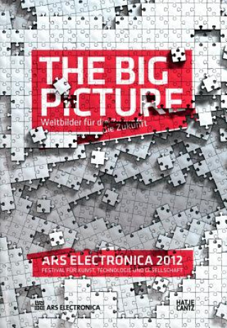 Kniha Ars Electronica 2012: The Big PictureWeltbilder fur die Zukunft Hannes Leopoldseder
