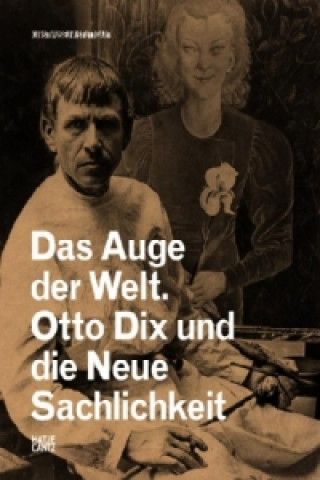 Livre Das Auge der Welt: Otto Dix und die Neue Sachlichkeit Otto Dix