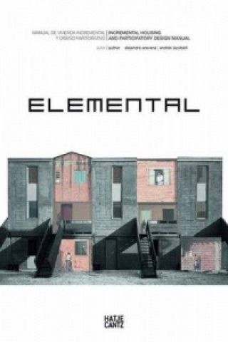 Книга Elemental: Incremental Housing and Participatory Design Manual Alejandro Aravena