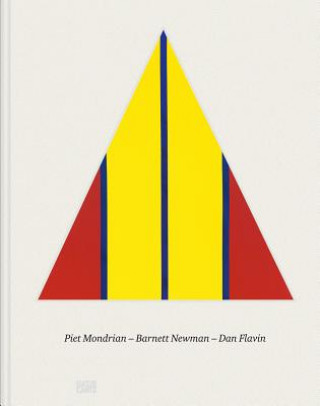 Kniha Piet Mondrian - Barnett Newman - Dan Flavin Bernhard Mendes Bürgi