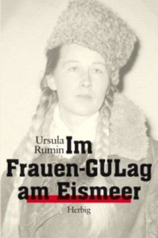 Książka Im Frauen-GULag am Eismeer Ursula Rumin