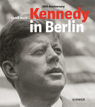 Kniha Kennedy in Berlin Hans-Michael Koetzle