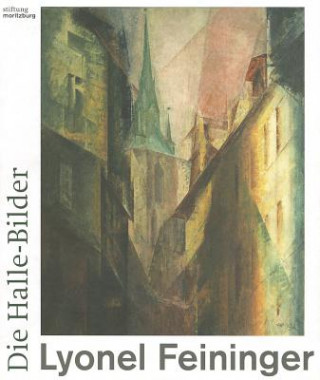 Könyv Lyonel Feininger, Die Halle-Bilder Wolfgang Büche