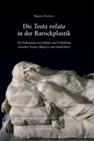 Kniha Die Testa velata in der Barockplastik Regina Deckers